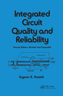 Integrated Circuit Quality and Reliability - Hnatek, Eugene R