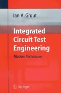 Integrated Circuit Test Engineering: Modern Techniques