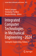 Integrated Computer Technologies in Mechanical Engineering - 2024: Synergetic Engineering, Volume 1