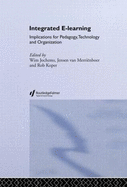 Integrated E-Learning: Implications for Pedagogy, Technology and Organization