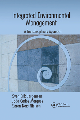Integrated Environmental Management: A Transdisciplinary Approach - Jrgensen, Sven Erik, and Marques, Joao Carlos, and Nielsen, Sren Nors