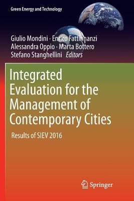 Integrated Evaluation for the Management of Contemporary Cities: Results of Siev 2016 - Mondini, Giulio (Editor), and Fattinnanzi, Enrico (Editor), and Oppio, Alessandra (Editor)