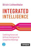 Integrated Intelligence: Combining Human and Artificial Intelligence for Competitive Advantage