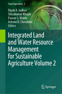 Integrated Land and Water Resource Management for Sustainable Agriculture Volume 2