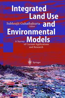 Integrated Land Use and Environmental Models: A Survey of Current Applications and Research - Guhathakurta, Subhrajit (Editor)