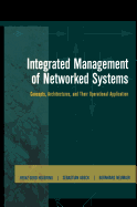 Integrated Management of Networked Systems: Concepts, Architectures, and Their Operational Application