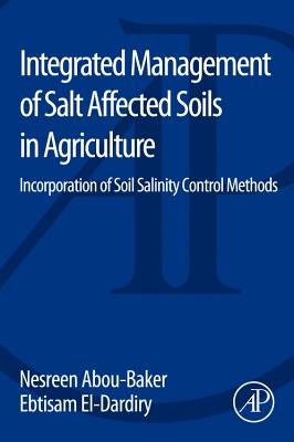 Integrated Management of Salt Affected Soils in Agriculture: Incorporation of Soil Salinity Control Methods - Abou-Baker, Nesreen Houssein Ahmen, and El-Dardiry, Ebtisam Abdelmohsen