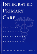 Integrated Primary Care - The Future of Medical and Mental Health Collaboration