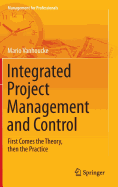 Integrated Project Management and Control: First Comes the Theory, then the Practice