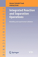 Integrated Reaction and Separation Operations: Modelling and Experimental Validation