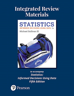 Integrated Review Materials to Accompany Statistics: Informed Decisions Using Data - Sullivan, Michael