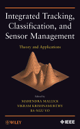 Integrated Tracking, Classification, and Sensor Management: Theory and Applications