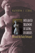 Integrated Treatment of Eating Disorders: Beyond the Body Betrayed