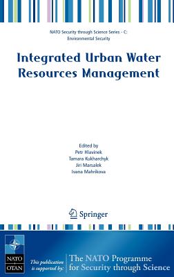 Integrated Urban Water Resources Management - Hlavinek, Petr (Editor), and Kukharchyk, Tamara (Editor), and Marsalek, Jiri (Editor)