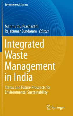 Integrated Waste Management in India: Status and Future Prospects for Environmental Sustainability - Prashanthi, Marimuthu (Editor), and Sundaram, Rajakumar (Editor)