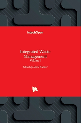 Integrated Waste Management: Volume I - Kumar, Sunil (Editor)