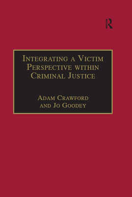 Integrating a Victim Perspective within Criminal Justice: International Debates - Crawford, Adam, and Goodey, Jo