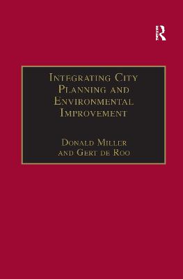 Integrating City Planning and Environmental Improvement: Practicable Strategies for Sustainable Urban Development - Roo, Gert De, and Miller, Donald (Editor)