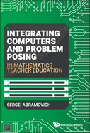 Integrating Computers And Problem Posing In Mathematics Teacher Education