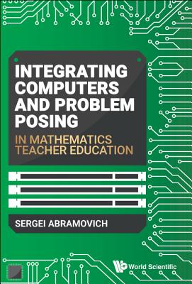 Integrating Computers And Problem Posing In Mathematics Teacher Education - Abramovich, Sergei