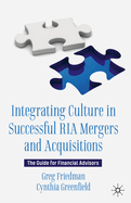 Integrating Culture in Successful RIA Mergers and Acquisitions: The Guide for Financial Advisors