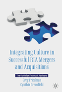 Integrating Culture in Successful RIA Mergers and Acquisitions: The Guide for Financial Advisors