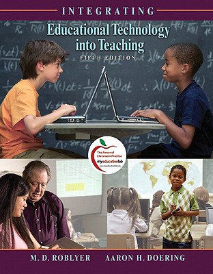 Integrating Educational Technology Into Teaching - Roblyer, Margaret D, and Doering, Aaron H