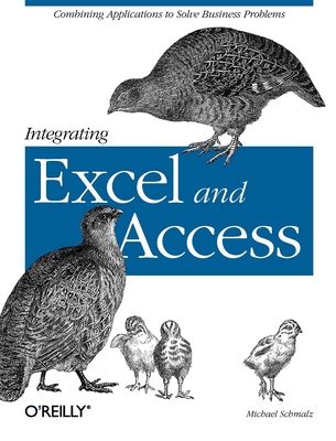Integrating Excel and Access: Combining Applications to Solve Business Problems - Schmalz, Michael