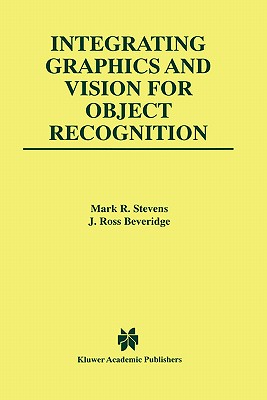 Integrating Graphics and Vision for Object Recognition - Stevens, Mark R, and Beveridge, J Ross