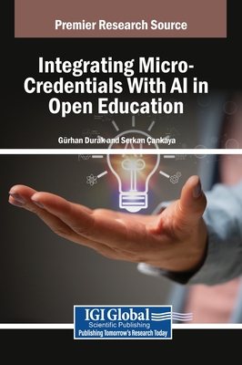 Integrating Micro-Credentials With AI in Open Education - Durak, Grhan (Editor), and ankaya, Serkan (Editor)