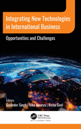 Integrating New Technologies in International Business: Opportunities and Challenges