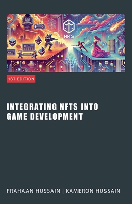 Integrating NFTs into Game Development - Hussain, Kameron, and Hussain, Frahaan