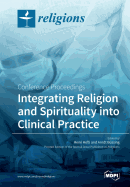 Integrating Religion and Spirituality Into Clinical Practice: Conference Proceedings