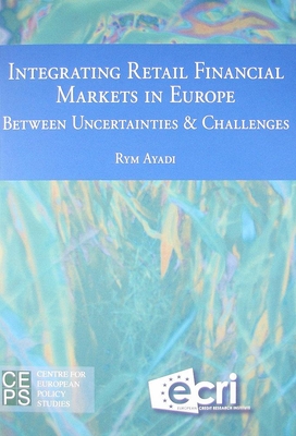 Integrating Retail Financial Markets in Europe - Ayadi, Rym