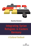 Integrating Syrian Refugees in Eastern Germany: A Cultural Textbook