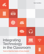 Integrating Technology in the Classroom: Tools to Meet the Needs of Every Student