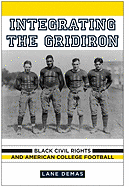 Integrating the Gridiron: Black Civil Rights and American College Football