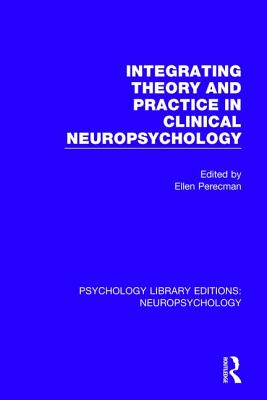 Integrating Theory and Practice in Clinical Neuropsychology - Perecman, Ellen (Editor)