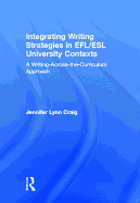 Integrating Writing Strategies in Efl/ESL University Contexts: A Writing-Across-The-Curriculum Approach