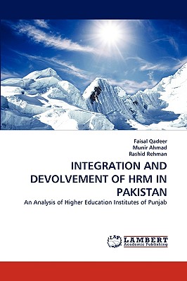 Integration and Devolvement of Hrm in Pakistan - Qadeer, Faisal, and Ahmad, Munir, and Rehman, Rashid