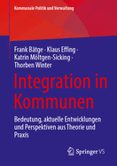 Integration in Kommunen: Bedeutung, Aktuelle Entwicklungen Und Perspektiven Aus Theorie Und PRAXIS