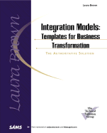 Integration Models: Templates for Business Transformation: The Authoritative Solution - Brown, Laura