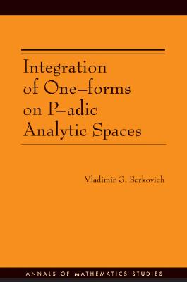 Integration of One-Forms on P-Adic Analytic Spaces - Berkovich, Vladimir G