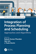 Integration of Process Planning and Scheduling: Approaches and Algorithms
