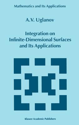Integration on Infinite-Dimensional Surfaces and Its Applications - Uglanov, A