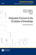 Integration Processes in the Circulation of Knowledge: Cases from Korea