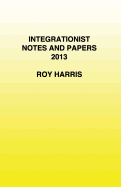 Integrationist Notes and Papers 2013