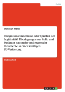 Integrationshindernisse Oder Quellen Der Legitimitat? Uberlegungen Zur Rolle Und Funktion Nationaler Und Regionaler Parlamente in Einer Kunftigen Eu-Verfassung