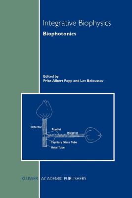 Integrative Biophysics: Biophotonics - Popp, Fritz-Albert (Editor), and Beloussov, L.V. (Editor)