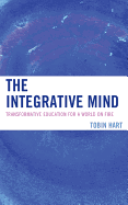 Integrative Mind: Transformative Education For a World On Fire